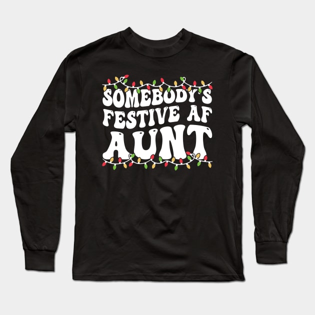 Somebody's Festive Af Aunt Long Sleeve T-Shirt by Noureddine Ahmaymou 